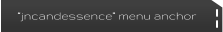 “jncandessence” menu anchor